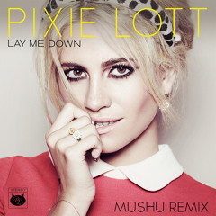 Pixie Lott - Lay Me Down (mushu remix)