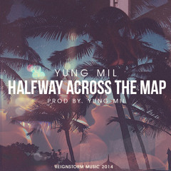 Yung Mil - Halfway Across The Map (Prod By Yung Mil)