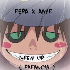 Repa X Amir - Grew Up ( Paranoia )