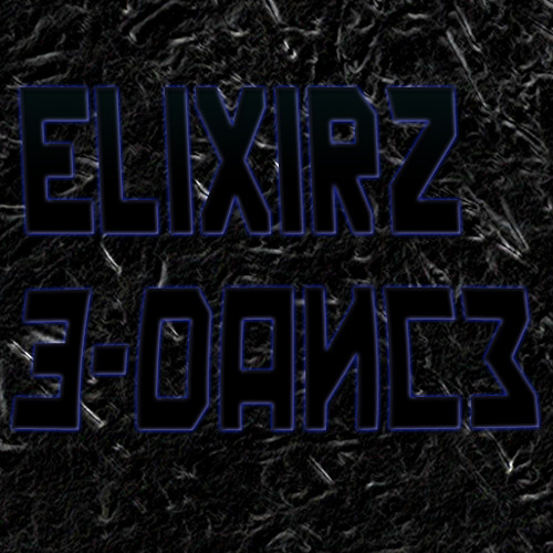 Elixirz - E - DANCE (Original Mix)