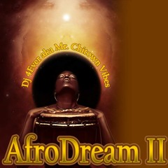 DJ 4EVER Aka Mr. Chitown Vibes From Chicago IL, United States -  Afro Dream 2