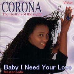 Corona - Baby I Need Your Love (Masterizada)