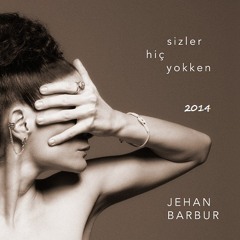 Jehan Barbur - Kendine Zaman Ver (Sizler Hiç Yokken)