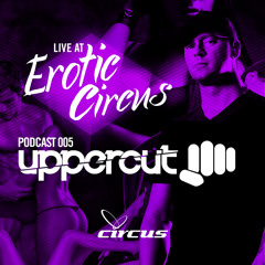 Uppercut @ Erotic Circus Épisode 005