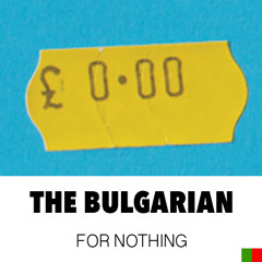 The Bulgarian - For Nothing (2014)