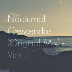 Nocturnal Crescendos (Original Mix) - Vick J