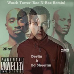 Watch Tower (Roc-N-Roe Remix) - Devlin, Ed Sheeran, DMX & 2Pac