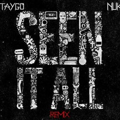 TAYGO AND NUKE - SEEN IT ALL Remix