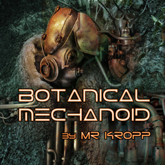 Mr Kropp - Botanical Mechanoid (clip) | Free