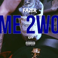 Fazer - Me Two (Prod. By Rxn)