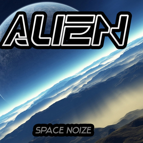SPACE NOIZE- ALIEN(original Mix)[FREE DL]