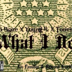 Rio Blaze & Young B - What I Do (Ft. Tony B.)
