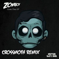 Zomboy - Game Time (Crossmoth Remix)[FREE DL]