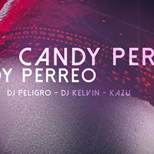 Stream [98] - Candy Perreo - Dj Kelvin Ft Dj Peligro - [ ¡ L Y A N ! ] by  [Dj Lyan - Perú] | Listen online for free on SoundCloud
