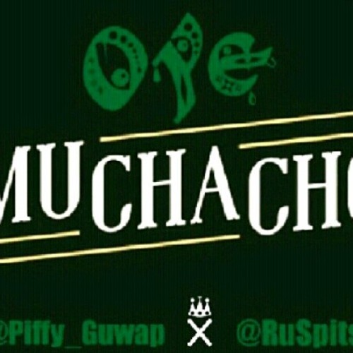 OYE MUCHACHO FT PIFFY GUWAP