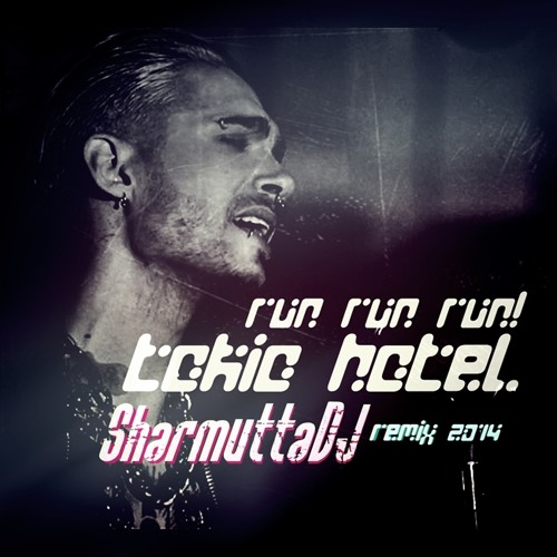Stream Tokio Hotel - Run Run Run (SharmuttaDJ remix) 2014 by SharmuttaDJ |  Listen online for free on SoundCloud
