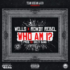 Wells Feat. Rowdy Rebel - WHO AM I ?