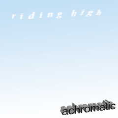 Achromatic - Riding High - Preview