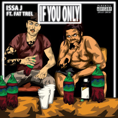 If You Only Feat Fat Trel [prod By DjGorillaBeats]