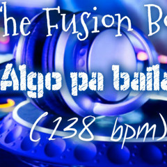 The Fusion Boys - Algo Pa Bailar (Set 138 BPM)tributo a alfonso zuñiga y a juan ulises