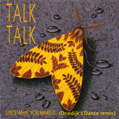Talk Talk - Life's What You Make It (Driedijk's Dance Remix)