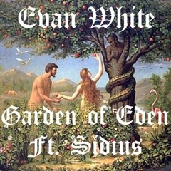 Garden Of Eden - Evan White ft. Sidius