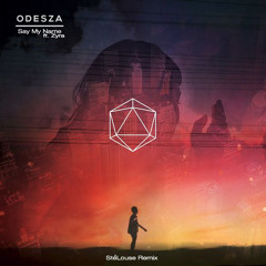 ODESZA -  Say My Name ft. Zyra (StéLouse  Remix)