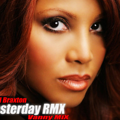 Toni Braxton - Yesterday RMX Vanny MiX