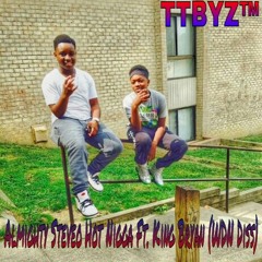 Almighty Steveo Hot Nigga FT. King Bryan (WDN Diss)