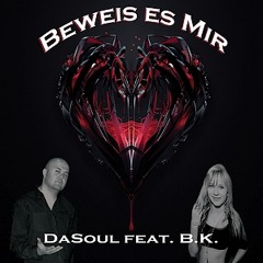 DaSoul & B.K - Beweis Es Mir