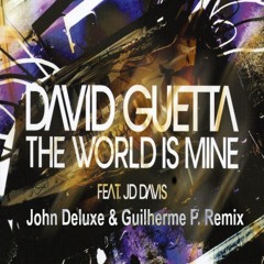David Guetta feat. JD Davis - The World Is Mine (John Deluxe & Guilherme P. Remix) [Free Download]