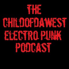 The Childofdawest Electro Punk Podcast Vol.3 (September 2014)