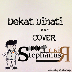 Dekat Dihati (RAN) cover @StephanusRian music by @WiokoMugi