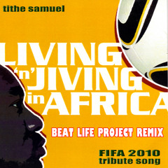 Tithe Samuel Livin' n' Jivin' In Africa (Beat Life Project Remix)
