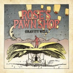 Gravity Well , Rose's Pawn Shop