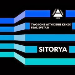 Two & One with Denis Kenzo feat. Sveta B - Sitorya (Radio edit)