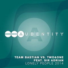 Team Bastian vs. Two&One feat. Sir Adrian - Lonely People 2014 (Original M