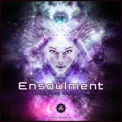 Twisted Kala - Fractal Universe  (175 Bpm) VA- Ensoulment - Psy-Sisters