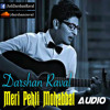 Meri Pehli Mohabbat- Darshan Raval Meri Pehli Mohabbat- Darshan Raval
