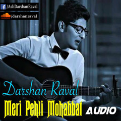 Meri Pehli Mohabbat- Darshan Raval