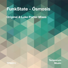FunkState - Osmosis (Luke Porter Remix) [Temporum Music]