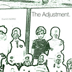 Sum0 N3RD - The Adjustment.