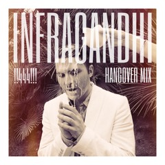 Infragandhi - hangOver mix for !!444!!!