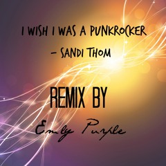 I wish I was a punkrocker Remix by Emly Purple