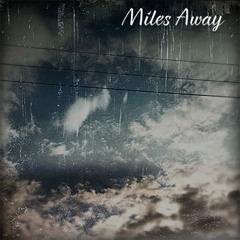 Miles Away