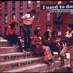 I Used To Dance (70's - 80's Funk, Soul & Disco) - Reyes Estrada Dj Set