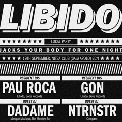 Libido w/ PAU ROCA & GON, DADAME, NTRNSTR live at Nitsa Club