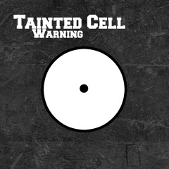Tainted Cell - Warning (Original Mix)