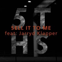 5THS - Sell It To Me (Ft. Jarryd Klapper)