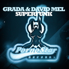 David Mel & Grada - SUPERFUNK (Original Mix) [Pornostar] OUT NOW!